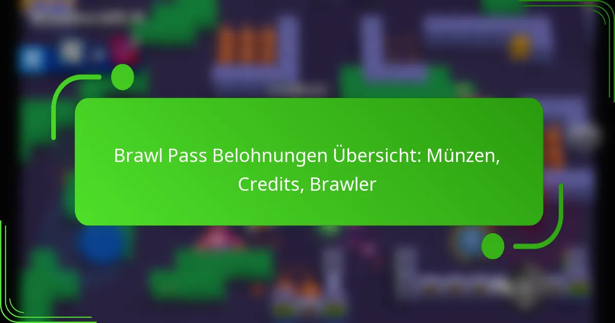 Brawl Pass Belohnungen Übersicht: Münzen, Credits, Brawler