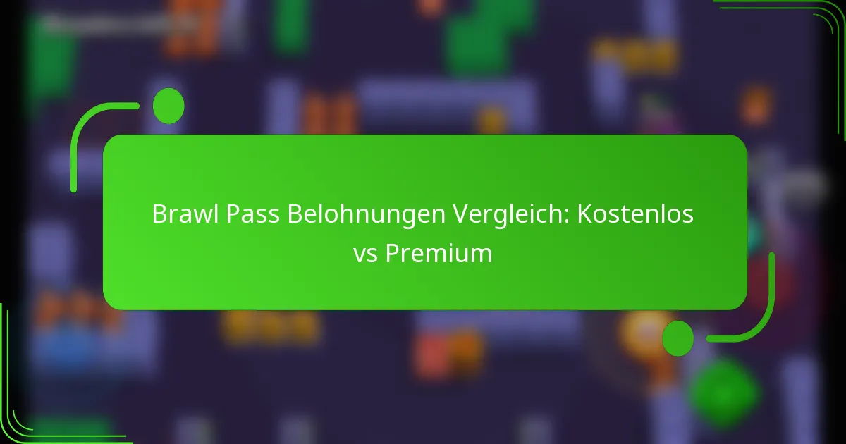 Brawl Pass Belohnungen Vergleich: Kostenlos vs Premium