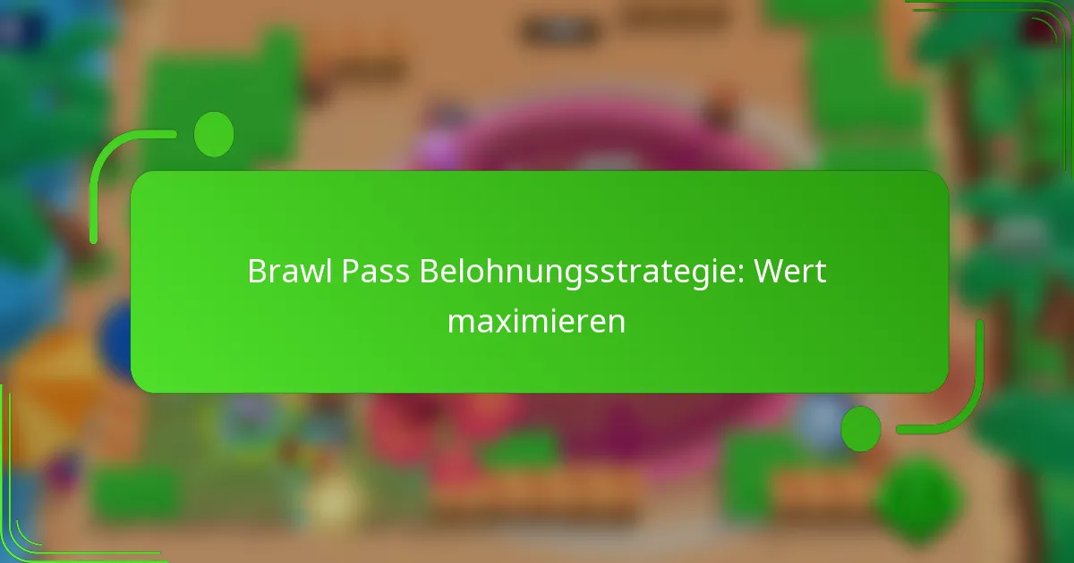 Brawl Pass Belohnungsstrategie: Wert maximieren