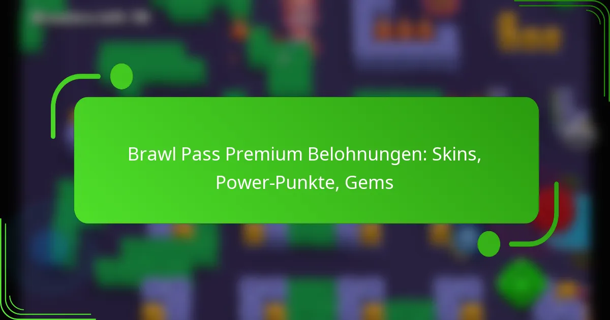 Brawl Pass Premium Belohnungen: Skins, Power-Punkte, Gems