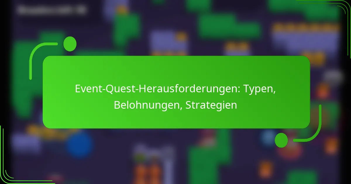 Event-Quest-Herausforderungen: Typen, Belohnungen, Strategien
