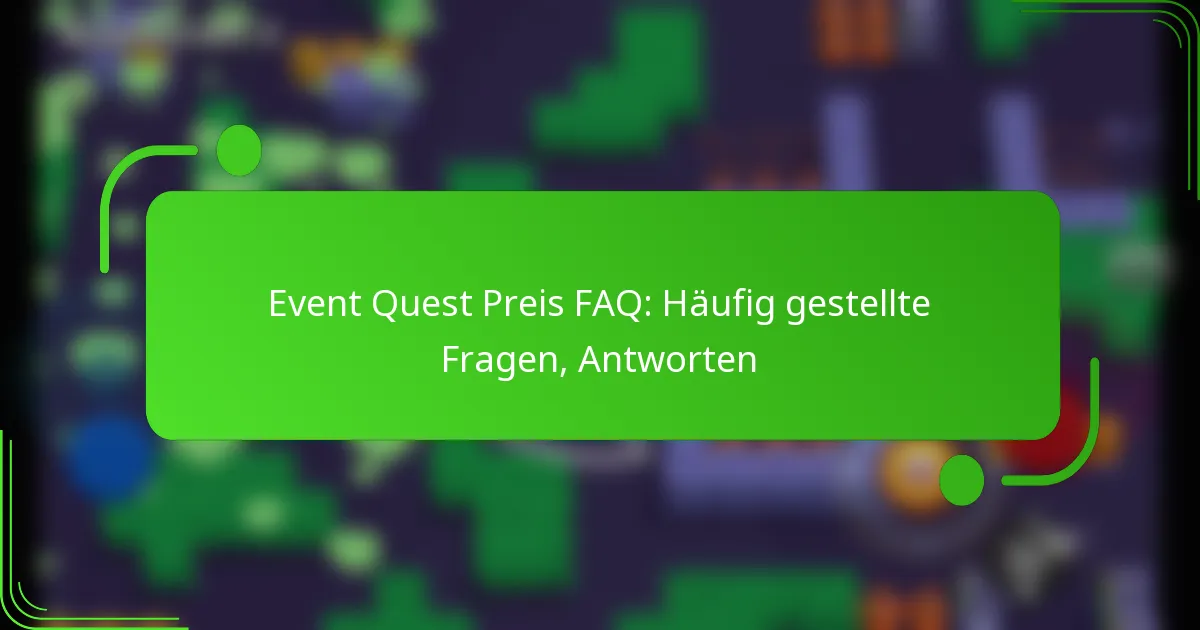 Event Quest Preis FAQ: Häufig gestellte Fragen, Antworten