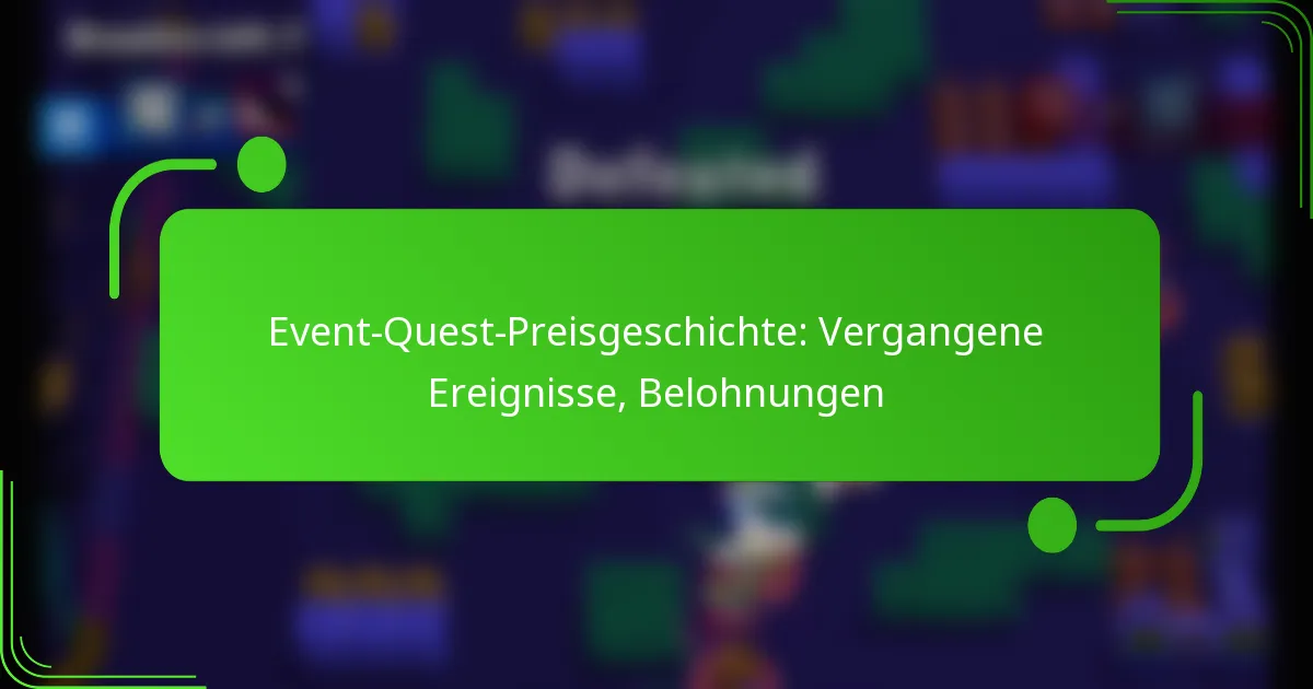 Event-Quest-Preisgeschichte: Vergangene Ereignisse, Belohnungen
