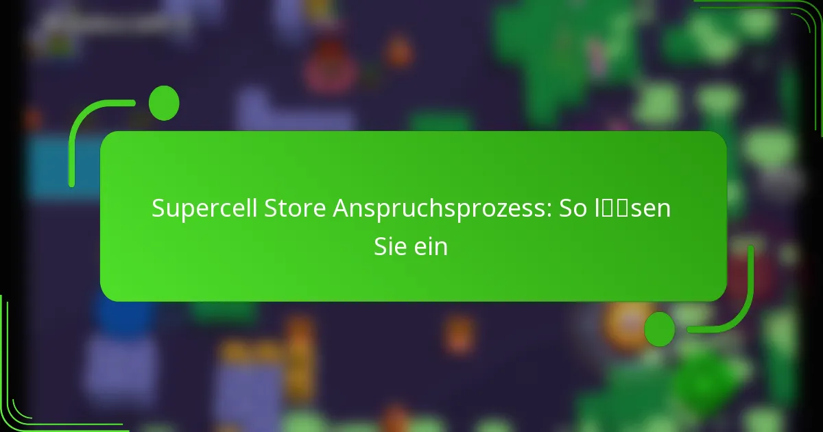 Supercell Store Anspruchsprozess: So lösen Sie ein