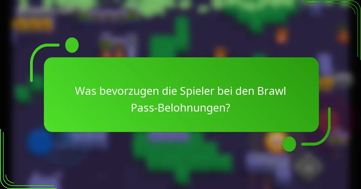 Was bevorzugen die Spieler bei den Brawl Pass-Belohnungen?