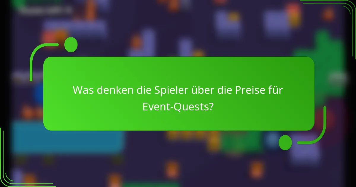 Was denken die Spieler über die Preise für Event-Quests?