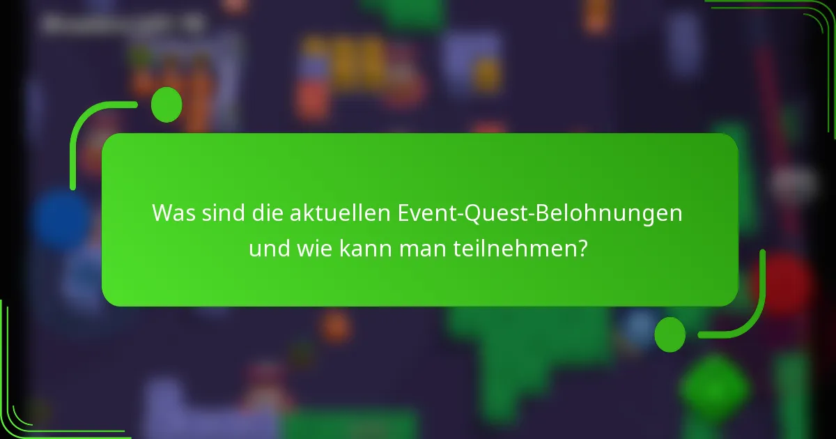 Was sind die aktuellen Event-Quest-Belohnungen und wie kann man teilnehmen?