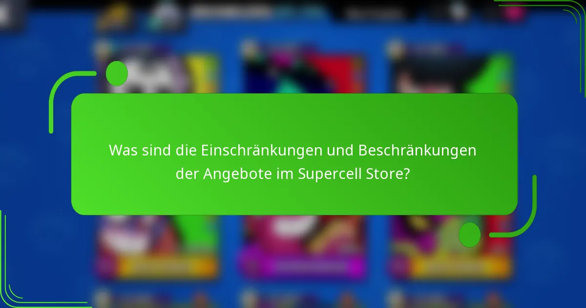 Was sind die Einschränkungen und Beschränkungen der Angebote im Supercell Store?