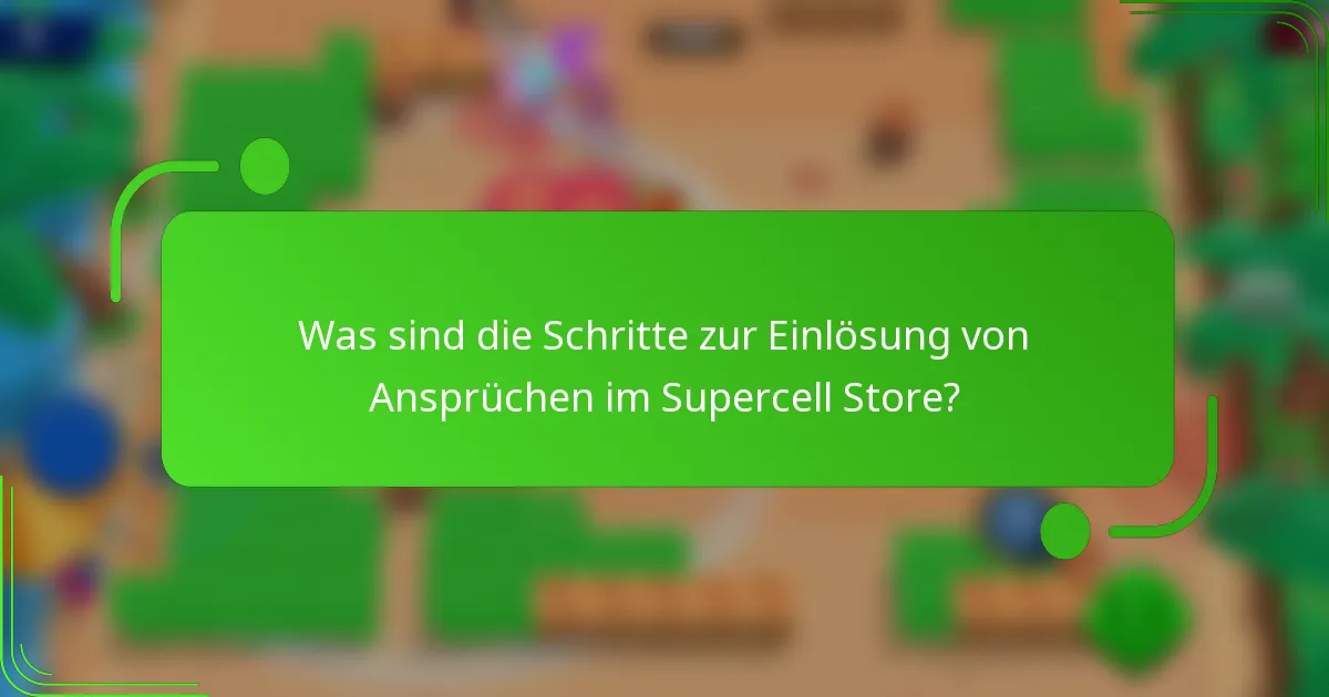 Was sind die Schritte zur Einlösung von Ansprüchen im Supercell Store?