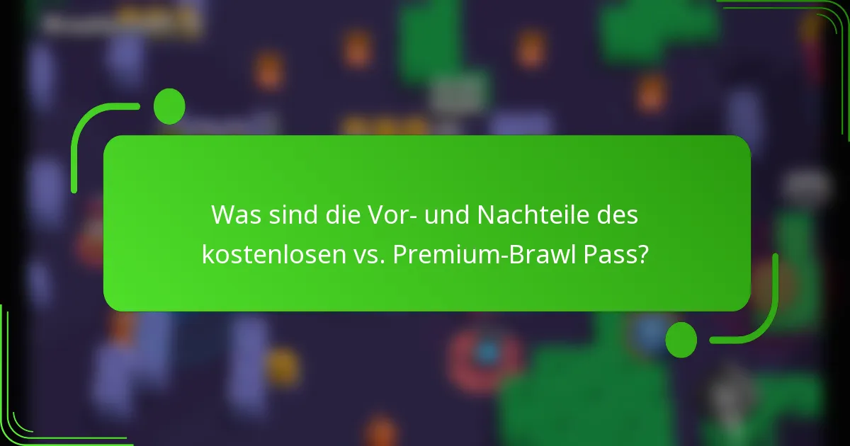 Was sind die Vor- und Nachteile des kostenlosen vs. Premium-Brawl Pass?