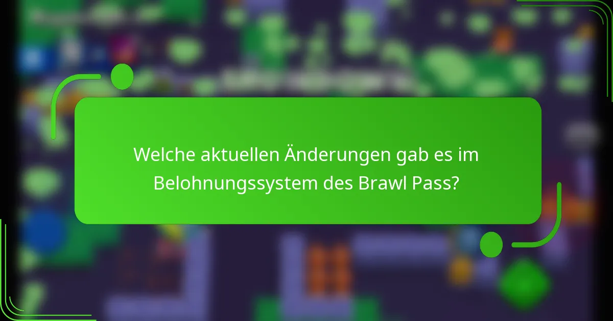 Welche aktuellen Änderungen gab es im Belohnungssystem des Brawl Pass?