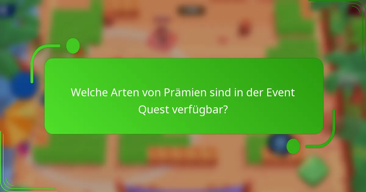 Welche Arten von Prämien sind in der Event Quest verfügbar?