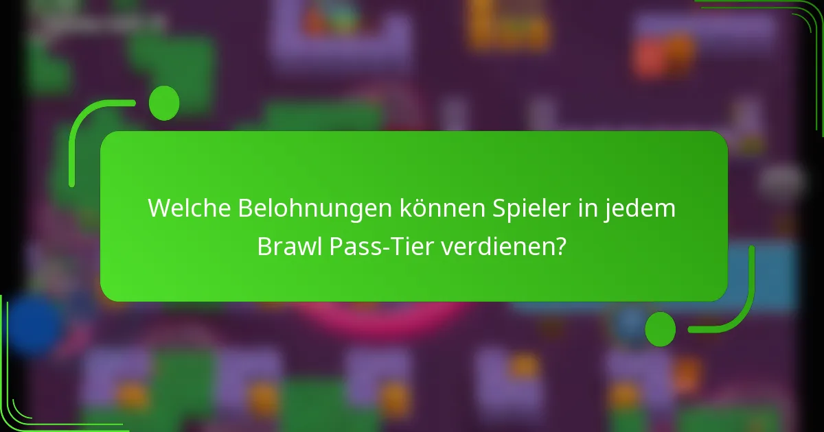 Welche Belohnungen können Spieler in jedem Brawl Pass-Tier verdienen?