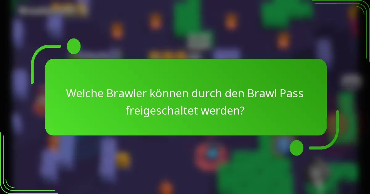 Welche Brawler können durch den Brawl Pass freigeschaltet werden?