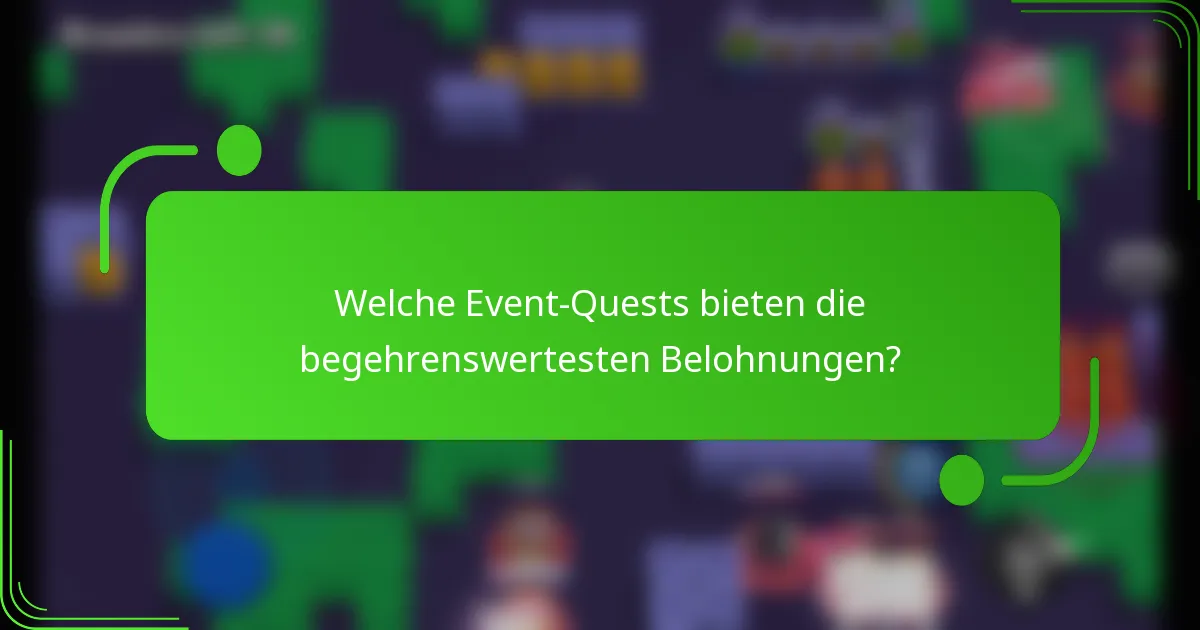 Welche Event-Quests bieten die begehrenswertesten Belohnungen?
