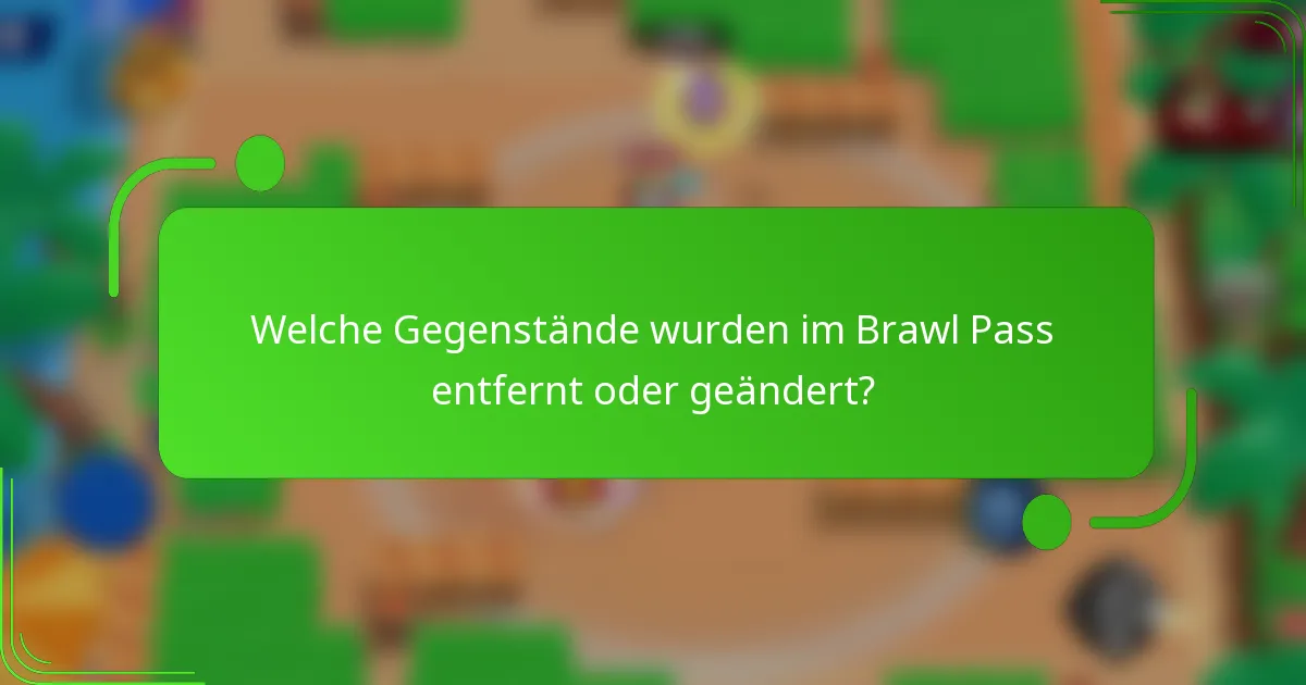 Welche Gegenstände wurden im Brawl Pass entfernt oder geändert?