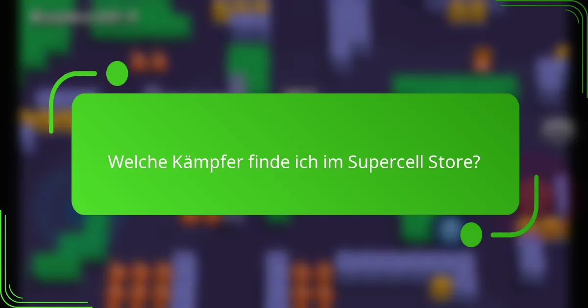 Welche Kämpfer finde ich im Supercell Store?