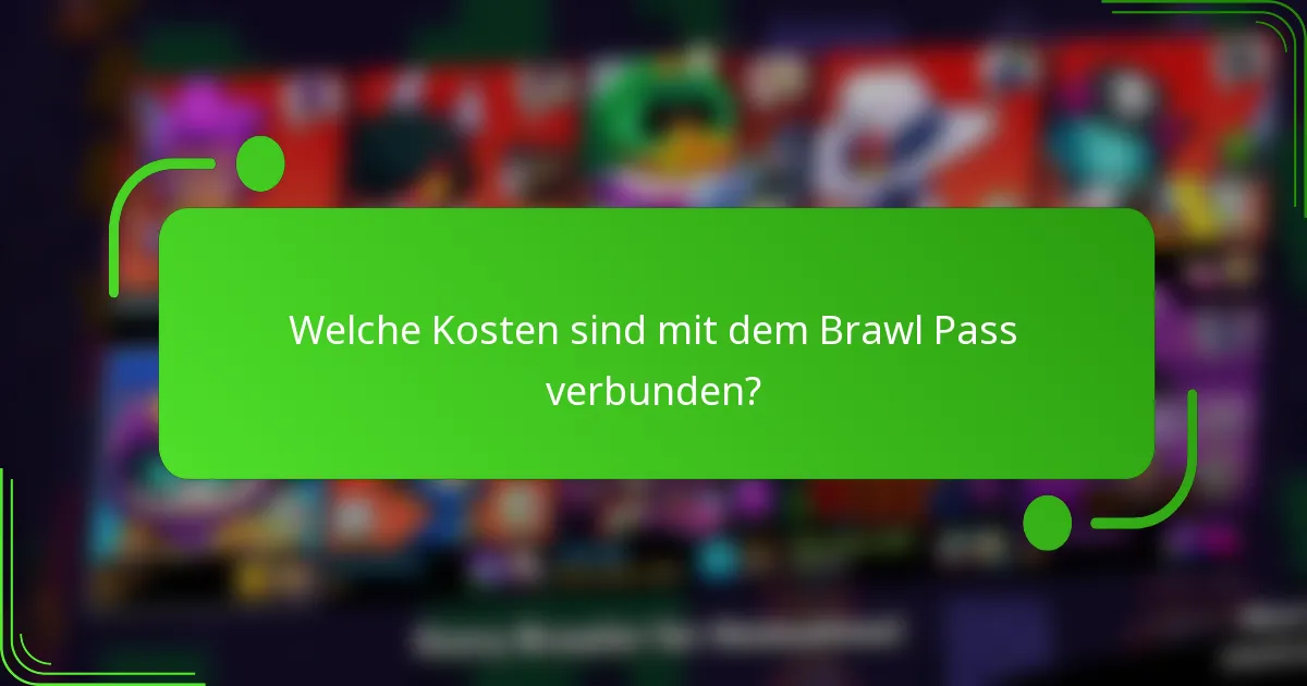 Welche Kosten sind mit dem Brawl Pass verbunden?