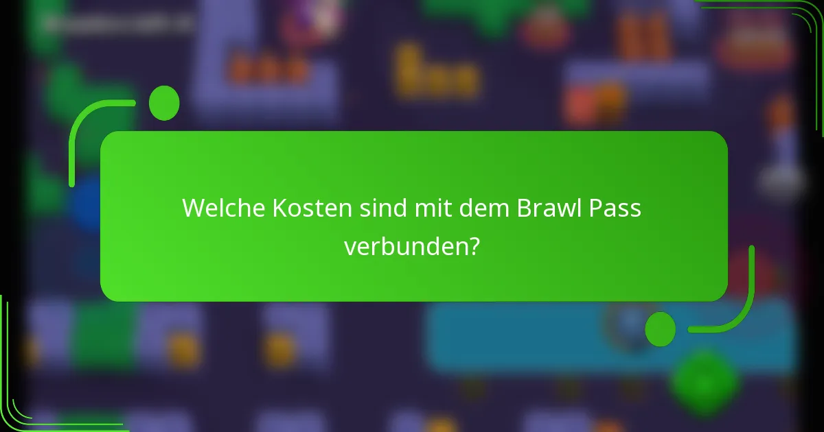 Welche Kosten sind mit dem Brawl Pass verbunden?