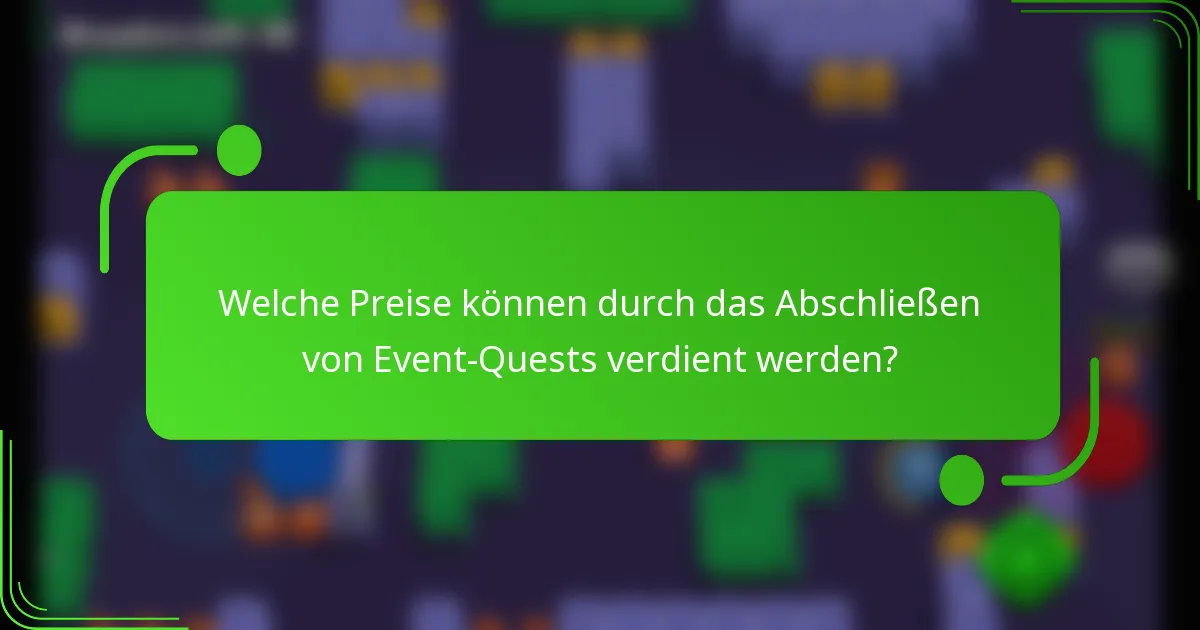 Welche Preise können durch das Abschließen von Event-Quests verdient werden?