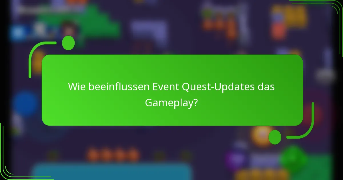 Wie beeinflussen Event Quest-Updates das Gameplay?