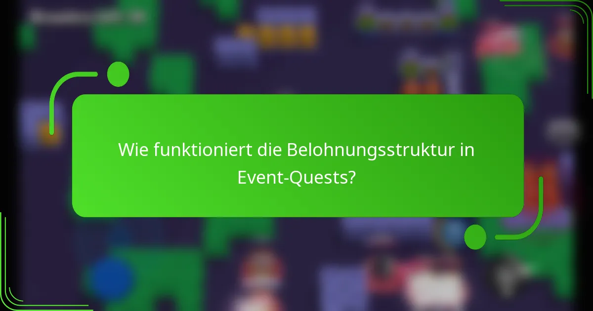 Wie funktioniert die Belohnungsstruktur in Event-Quests?
