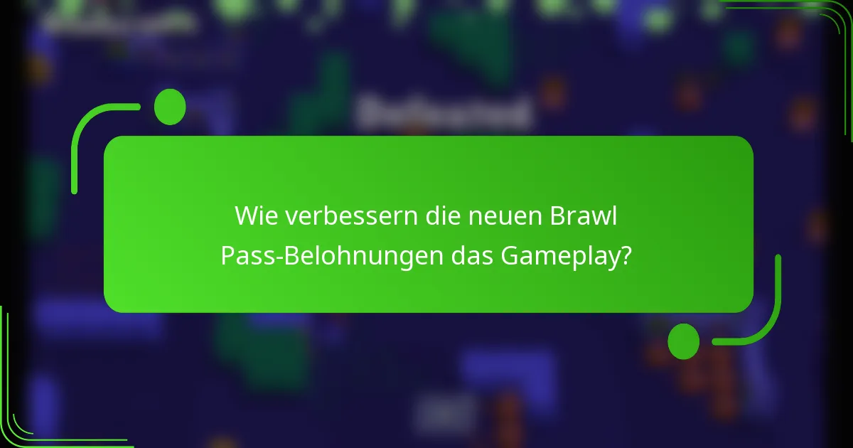 Wie verbessern die neuen Brawl Pass-Belohnungen das Gameplay?