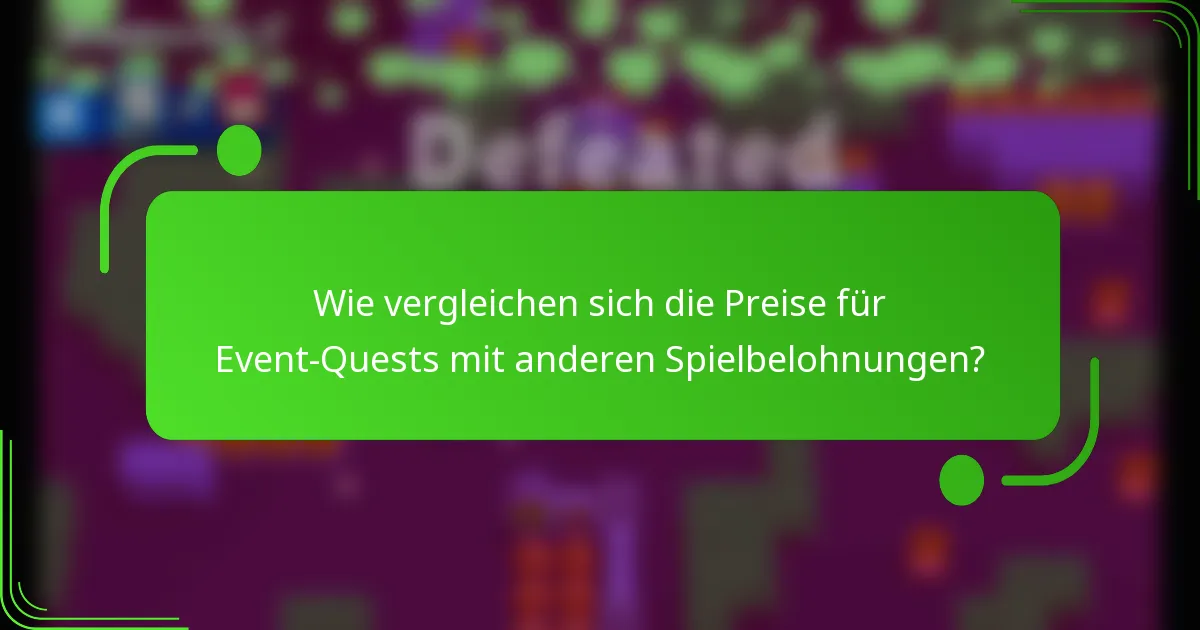 Wie vergleichen sich die Preise für Event-Quests mit anderen Spielbelohnungen?