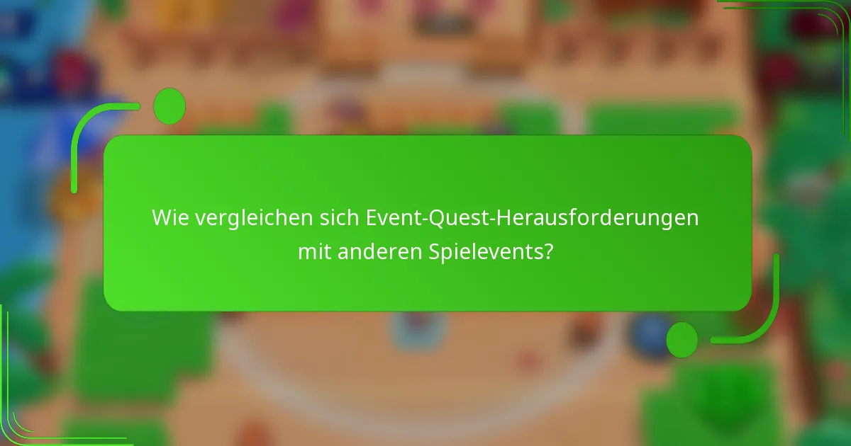 Wie vergleichen sich Event-Quest-Herausforderungen mit anderen Spielevents?